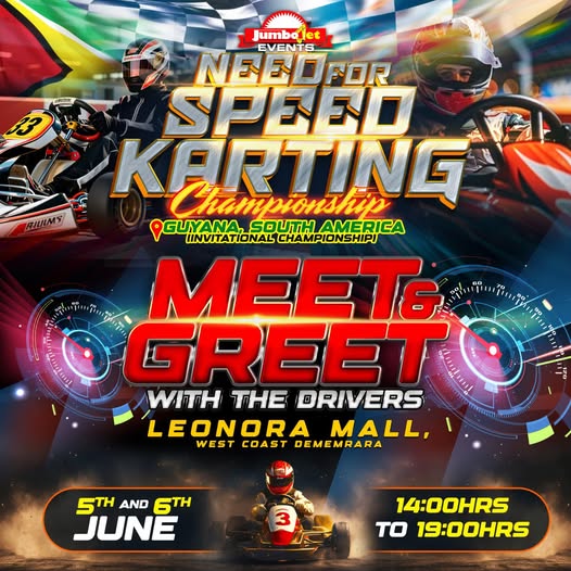 Need For Speed Karting Championship — Meet & Greet with the Drivers: June 5 & 6, 2026, Leonora Mall, West Coast Demerara, 14:00&ndash;19:00HRS. Jumbo Jet Events.
